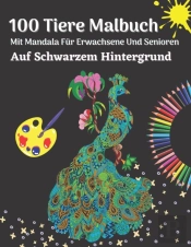 100 Tiere Malbuch Mit Mandala Fur Erwachsene Und Senioren Auf Schwarzem Hintergrund