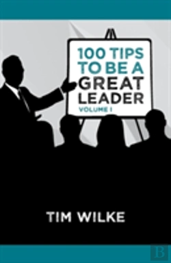 Bertrand.pt - 100 Tips To Be A Great Leader: Volume I