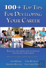 100 + Top Tips For Developing Your Career