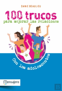 Bertrand.pt - 100 Trucos Para Mejorar Las Relaciones Con Los Adolescentes