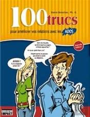 100 Trucs Pour Ameliorer Vos Relations Avec Les Ados