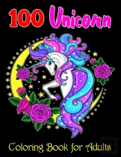 100 Unicorn Coloring Book For Adults