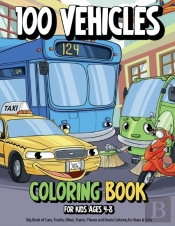 100 Vehicles Coloring Book For Kids Ages 4-8