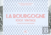 100% Vintage : La Bourgogne À Travers La Carte Poste Ancienne