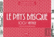 100% Vintage : Le Pays Basque ; À Travers La Carte Postale Ancienne