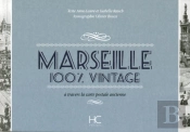 100% Vintage : Marseille ; À Travers La Carte Postale Ancienne