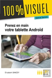100 % Visuel : Prenez En Main Votre Tablette Android