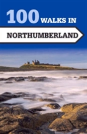 100 Walks In Northumberland