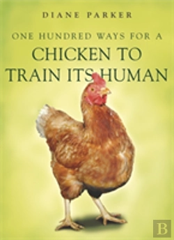 Bertrand.pt - 100 Ways For A Chicken To Train Its Human