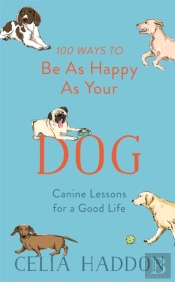 100 Ways To Be As Happy As Your Dog
