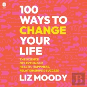 100 Ways To Change Your Life