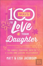 100 Ways To Love Your Daughter