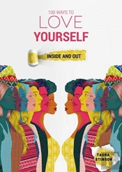 100 Ways To Love Yourself: Inside And Ou