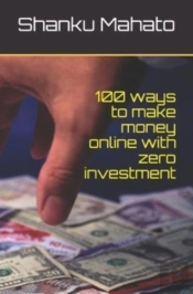 100 Ways To Make Money Online With Zero Investment