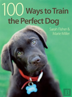 Bertrand.pt - 100 Ways To Train The Perfect Dog