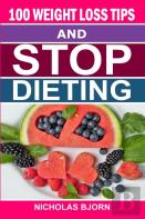 100 Weight Loss Tips & Stop Dieting