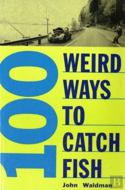 Bertrand.pt - 100 Weird Ways To Catch Fish