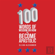 100 Words Of Wisdom On How To Become Apastolic