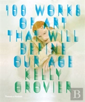 100 Works Of Art That Will Define Our Age