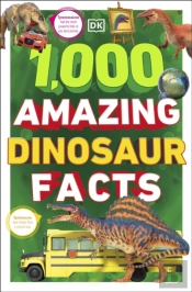 1,000 Amazing Dinosaur Facts