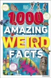1,000 Amazing Weird Facts