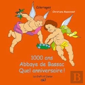 1000 Ans ; Abbaye De Bassac ; Quel Anniversaire !