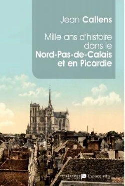 Bertrand.pt - 1000 Ans D Histoire Dans Le Nord Pas De Calais Et En Picardie