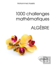 1000 Challenges Mathématiques : Algèbre