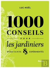 1000 Conseils Pour Les Jardiniers ; Débutants & Expérimentés