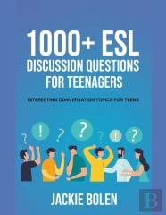1000+ Esl Discussion Questions For Teenagers