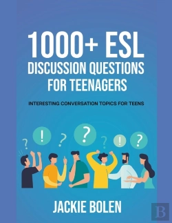 Bertrand.pt - 1000+ Esl Discussion Questions For Teenagers