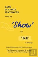 1,000 Example Sentences To Help You 'Show' Not 'Tell' In Writing
