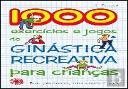 1000 Exercícios e Jogos de Ginástica Recreativa para Crianças