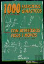 1000 Exercícios Ginásticos com Acessórios Fixos e Móveis