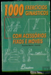 1000 Exercícios Ginásticos com Acessórios Fixos e Móveis