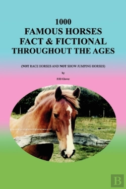 Bertrand.pt - 1000 Famous Horses Fact & Fictional Throughout The Ages