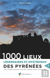 1000 Lieux Legendaires Et Mysterieux Des Pyrenees