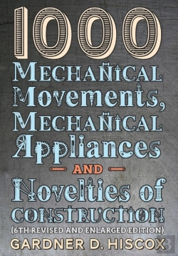 Bertrand.pt - 1000 Mechanical Movements, Mechanical Appliances And Novelties Of Construction (6th Revised And Enlarged Edition)