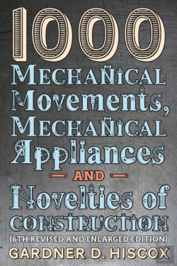 Bertrand.pt - 1000 Mechanical Movements, Mechanical Appliances And Novelties Of Construction (6th Revised And Enlarged Edition)