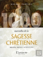 1000 Merveilles De La Sagesse Chrétienne ; Pensées, Prières, Méditations