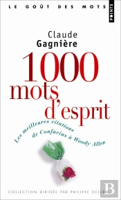 1000 Mots D'Esprit ; Les Meilleures Citations De Confucius À Woody Allen