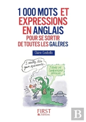 1000 Mots Et Expressions En Anglais Pour Se Sortir De Toutes Les Galères