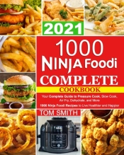 1000 Ninja Foodi Complete Cookbook 2021