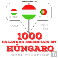 Bertrand.pt - 1000 Palavras Essenciais Em Húngaro