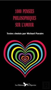 1000 Pensées Philosophiques Sur L'Amour : Textes  Choisis