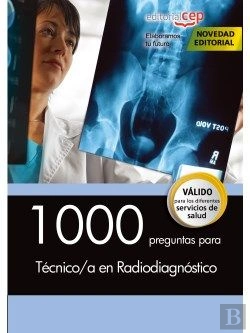 Bertrand.pt - 1000 Preguntas Para Tecnico/A En Radiodiagnostico 