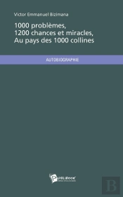 1000 Problèmes, 1200 Chances Et Miracles, Au Pays Des 1000 Collines