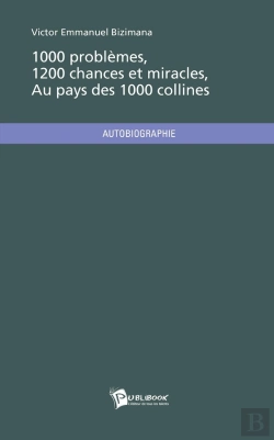 Bertrand.pt - 1000 Problèmes, 1200 Chances Et Miracles, Au Pays Des 1000 Collines