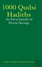 1000 Qudsi Hadiths: An Encyclopedia Of Divine Sayings