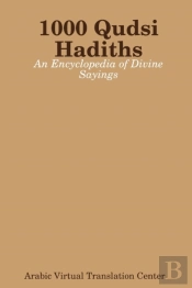 1000 Qudsi Hadiths: An Encyclopedia Of Divine Sayings
